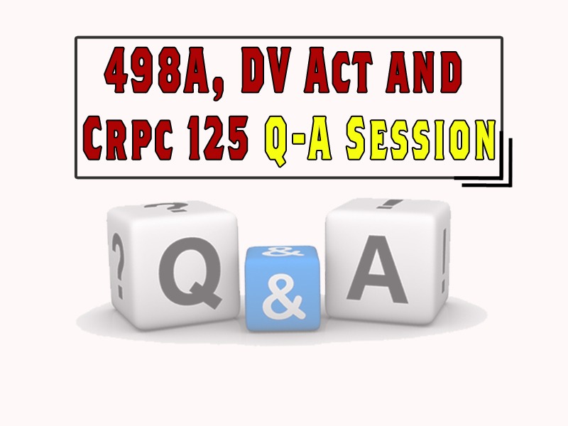 498A, DV Act And CRPC 125 Q-A Session