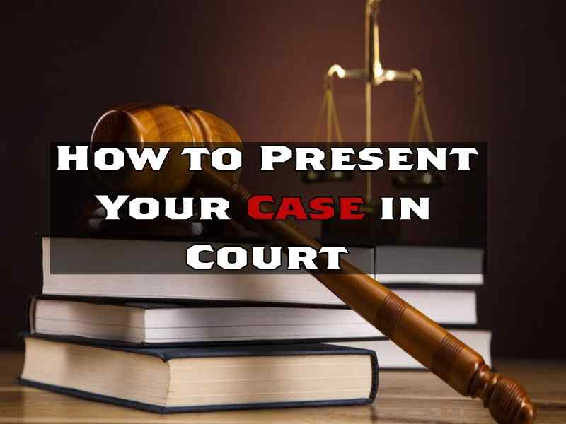 How to present your case in court