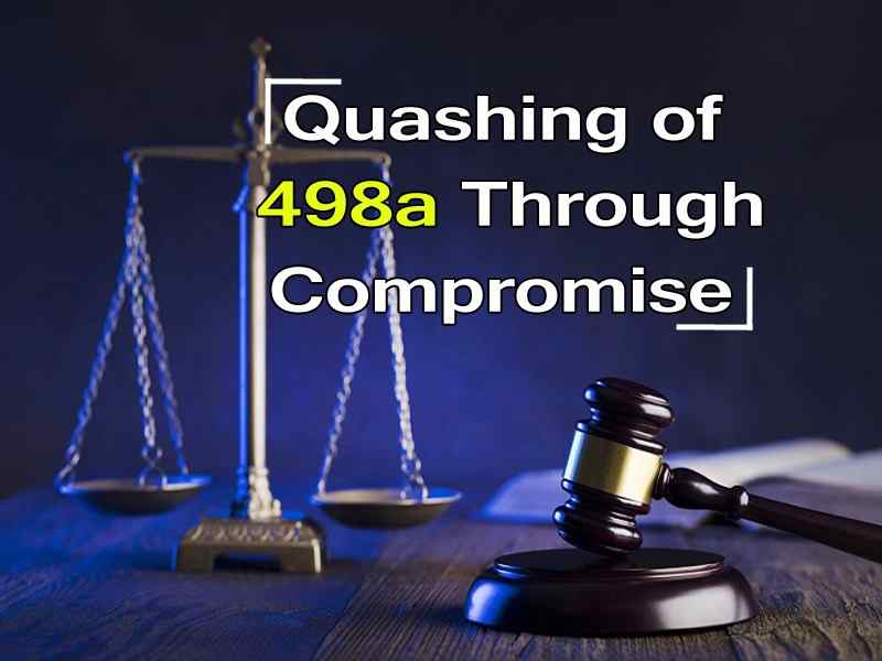 Quashing of 498a through compromise