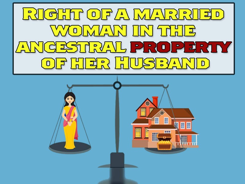 Right of a married woman in the ancestral property of her Husband