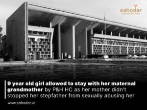 9 year old girl allowed to stay with her maternal grandmother by P&H HC as her mother didn’t stopped her stepfather from sexually abusing her