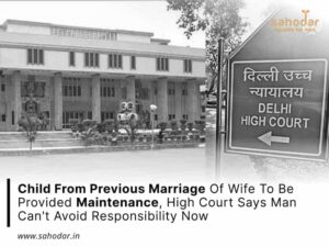 Child From Previous Marriage Of Wife To Be Provided Maintenance, High Court Says Man Can't Avoid Responsibility Now