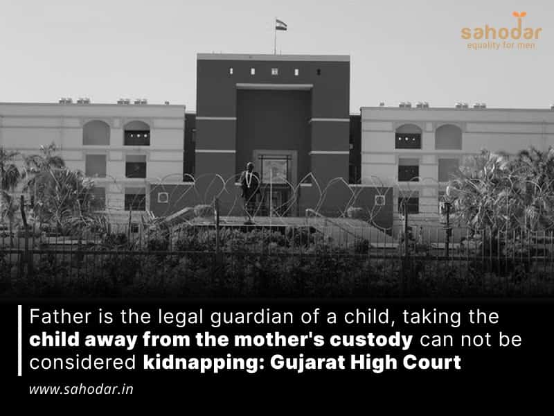 Father is the legal guardian of a child, taking the child away from the mother’s custody can not be considered kidnapping: Gujarat High Court