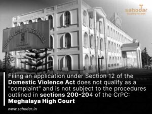 Filing an application under Section 12 of the Domestic Violence Act does not qualify as a complaint and is not subject to the procedures outlined in sections 200-204 of the CrPC