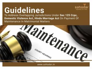 Guidelines To Address Overlapping Jurisdictions Under Sec 125 Crpc, Domestic Violence Act, Hindu Marriage Act On Payment Of Maintenance In Matrimonial Matters