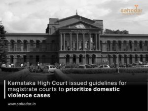 Karnataka High Court issued guidelines for magistrate courts to prioritise domestic violence cases