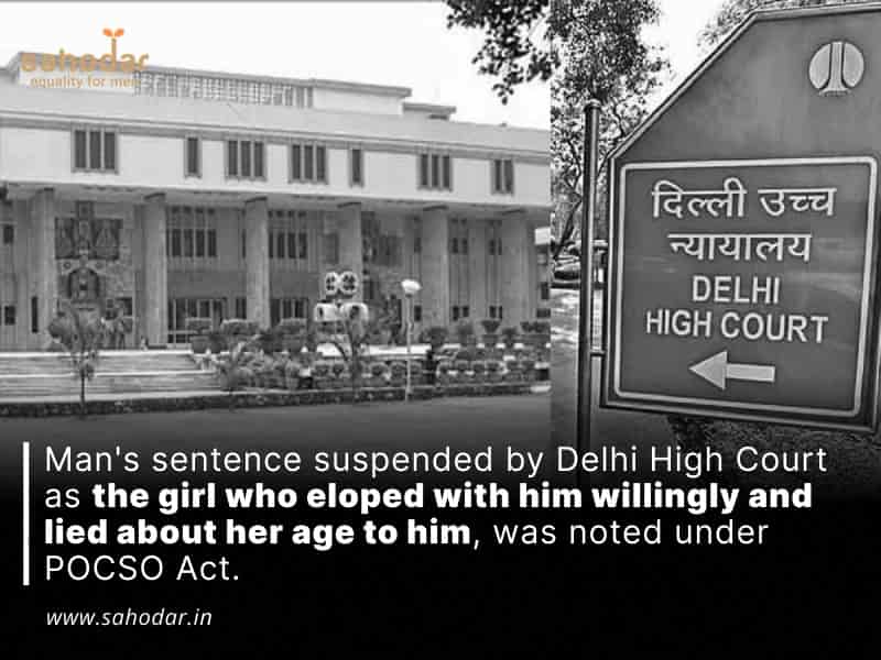 Man’s sentence suspended by Delhi High Court as the girl who eloped with him willingly and lied about her age to him, was noted under POCSO Act