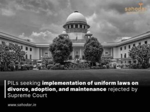 PILs seeking implementation of uniform laws on divorce, adoption, and maintenance rejected by Supreme Court