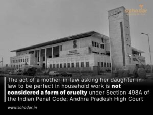 The act of a mother-in-law asking her daughter-in-law to be perfect in household work is not considered a form of cruelty under Section 498A of the Indian Penal Code: Andhra Pradesh High Court