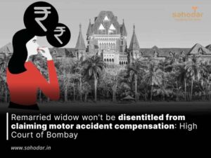 Remarried widow won’t be disentitled from claiming motor accident compensation: High Court of Bombay