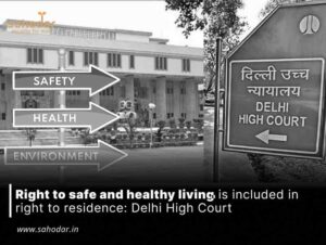 Right to safe and healthy living is included in right to residence: Delhi High Court