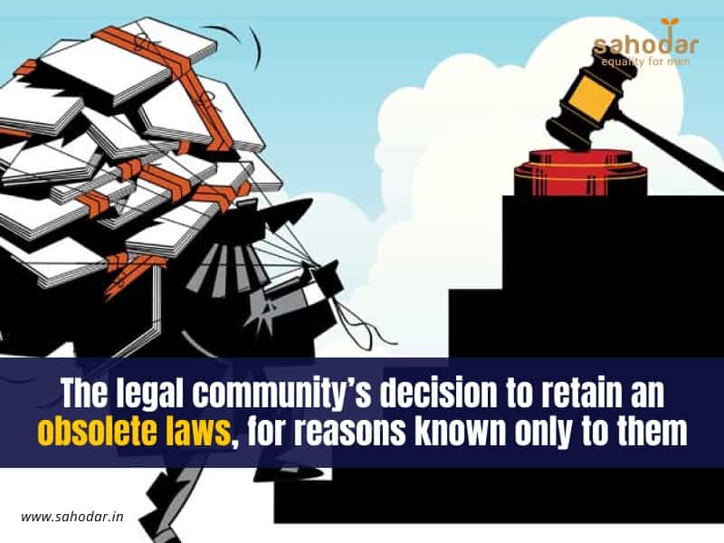 The legal community’s decision to retain an obsolete laws, for reasons known only to them