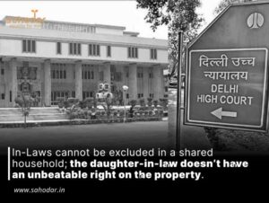 In-Laws cannot be excluded in a shared household; the daughter-in-law doesn’t have an unbeatable right on the property.