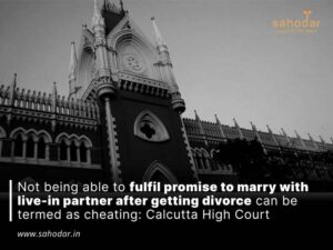 Not being able to fulfil promise to marry with live-in partner after getting divorce can be termed as cheating: Calcutta High Court