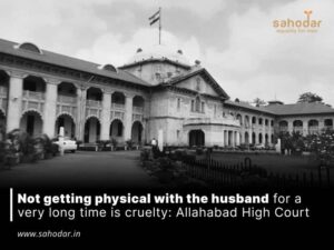 Not getting physical with the husband for a very long time is cruelty: Allahabad High Court