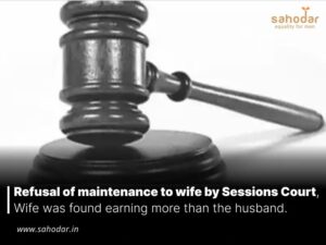 Refusal of maintenance to wife by Sessions Court, Wife was found earning more than the husband