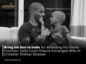 Bring his Son to India for Attending his Family Function: Delhi Court Directs Estranged Wife of Cricketer Shikhar Dhawan