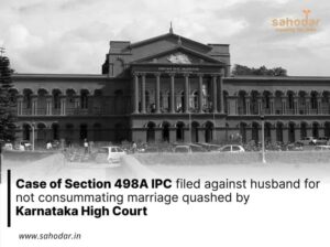 Case of Section 498A IPC filed against husband for not consummating marriage quashed by Karnataka High Court