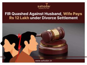 FIR Quashed Against Husband, Wife Pays Rs 12 Lakh under Divorce Settlement