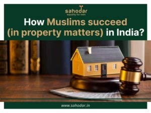 How Muslims succeed (in property matters) in India?