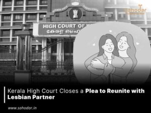 Kerala High Court Closes a Plea to Reunite with Lesbian Partner