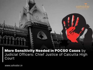 More Sensitivity Needed in POCSO Cases by Judicial Officers Chief Justice of Calcutta High Court