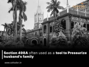Section 498A often used as a tool to Pressurize husband’s family