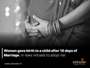 Woman gave birth to a child after 10 days of Marriage; in-laws refused to adopt her