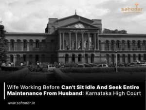 Wife working before can't sit idle and seek entire maintenance from husband