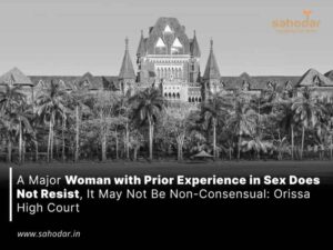 A Major Woman with Prior Experience in Sex Does Not Resist, It May Not Be Non-Consensual