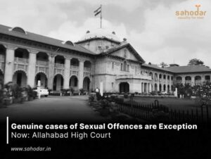 Genuine cases of Sexual Offences are Exception Now