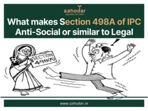 Section 498A of IPC Anti-Social or similar to Legal Terrorism