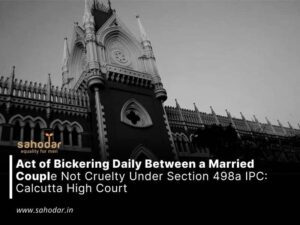 Act of Bickering Daily Between a Married Couple Not Cruelty Under Section 498a IPC