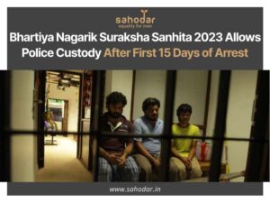 Bhartiya Nagarik Suraksha Sanhita 2023 Allows Police Custody After First 15 Days of Arrest