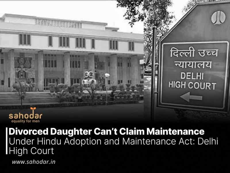 Divorced Daughter Can’t Claim Maintenance Under Hindu Adoption and Maintenance Act: Delhi High Court