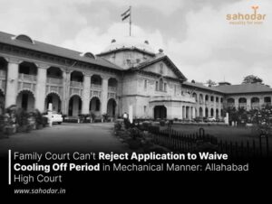 Family Court Can't Reject Application to Waive Cooling Off Period in Mechanical Manner
