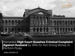 Karnataka High Court Quashes Criminal Complaint Against Husband by Wife for Not Giving Money to Perform Pooja