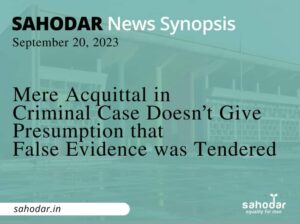 Mere Acquittal in Criminal Case Doesn't Give Presumption that False Evidence was Tendered