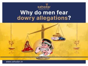 Why do men fear dowry allegations