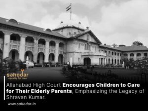 Allahabad High Court Encourages Children to Care for Their Elderly Parents, Emphasizing the Legacy of Shravan Kumar