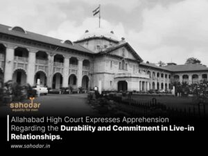 Allahabad High Court Expresses Apprehension Regarding the Durability and Commitment in Live-in Relationships