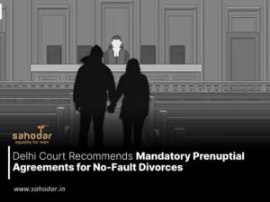 Delhi Court Recommends Mandatory Prenuptial Agreements for No-Fault Divorces