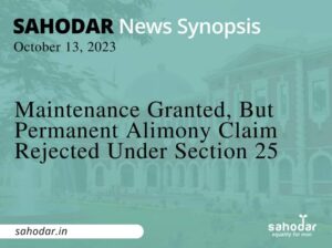 Maintenance Granted, But Permanent Alimony Claim Rejected Under Section 25