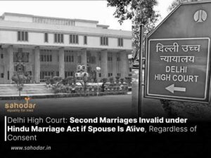 Second Marriages Invalid under Hindu Marriage Act if Spouse Is Alive, Regardless of Consent
