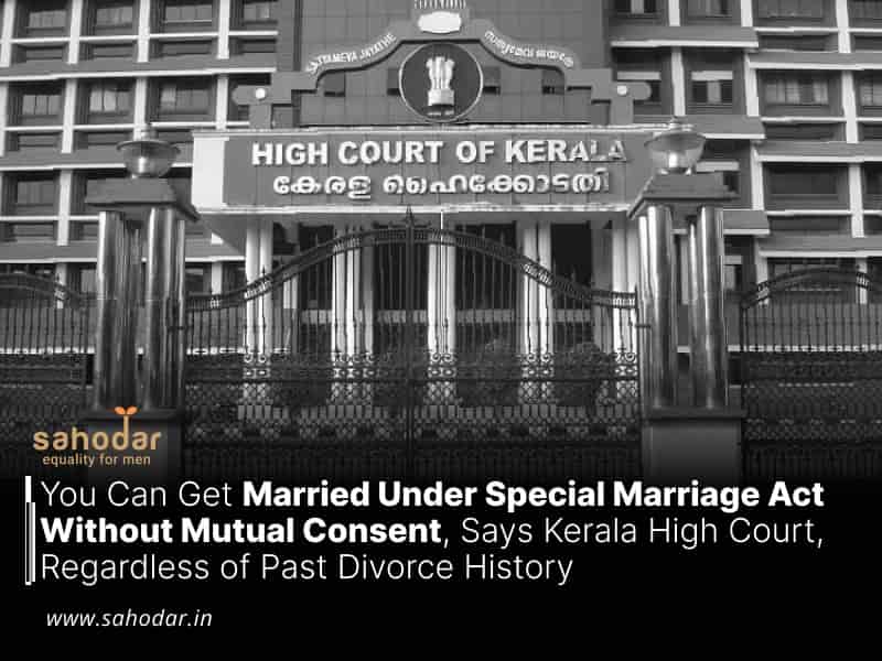 You Can Get Married Under Special Marriage Act Without Mutual Consent, Says Kerala High Court, Regardless of Past Divorce History