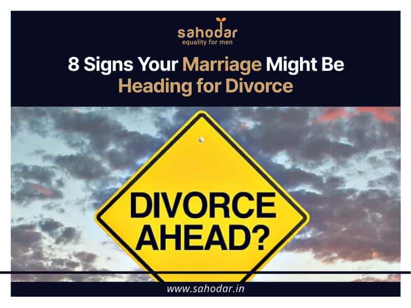 8 Signs Your Marriage Might Be Heading For Divorce Sahodar