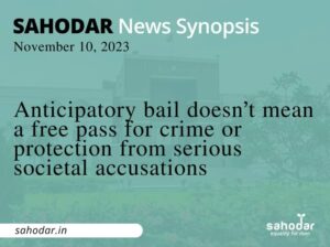 Anticipatory bail doesn't mean a free pass for crime or protection from serious societal accusations