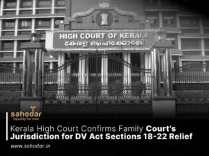 Kerala High Court Confirms Family Court's Jurisdiction for DV Act Sections 18-22 Relief