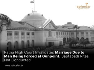 Patna High Court Invalidates Marriage Due to Man Being Forced at Gunpoint, Saptapadi Rites Not Conducted