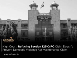 Refusing Section 125 CrPC Claim Doesn't Prevent Domestic Violence Act Maintenance Claim